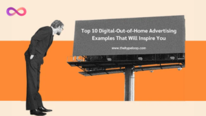 Top 10 Digital-Out-of-Home Advertising