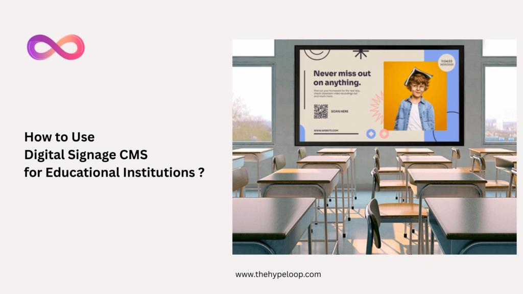 How to Use Digital Signage CMS for Educational Institutions