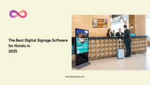 The Best Digital Signage Software for Hotels in 2025