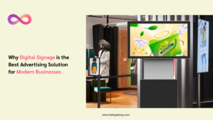 Why Digital Signage is the Best Advertising Solution for Modern Businesses